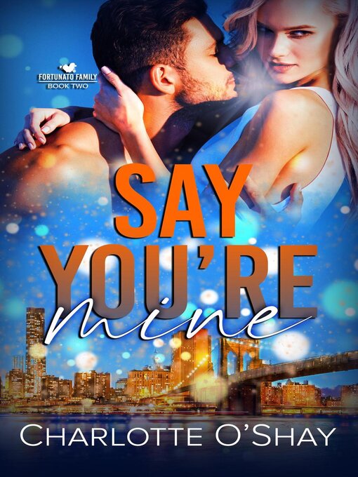 Title details for Say You're Mine by Charlotte O'Shay - Available